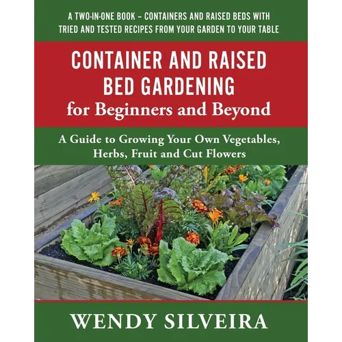 Container and Raised Bed Gardening for Beginners and Beyond - Paperback