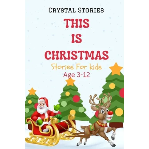 This Is Christmas: Short christmas stories for kids, Age 3-12 Christmas Collection - Paperback