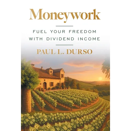 Moneywork: Fuel Your Freedom with Dividend Income - Hardcover