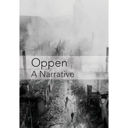 Oppen: A Narrative: Revised and Updated Edition - Hardcover