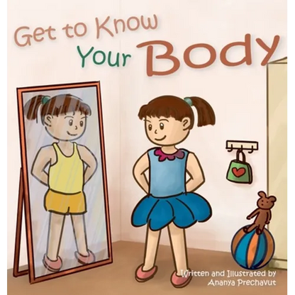 Get to Know Your Body: Human body book for toddlers, preschool aged 3-5 and children aged 5-7 - Hardcover