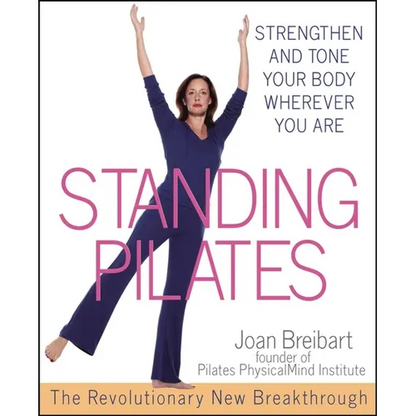 Standing Pilates: Strengthen and Tone Your Body Wherever You Are - Paperback