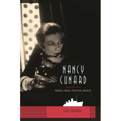 Nancy Cunard: Heiress, Muse, Political Idealist - Hardcover