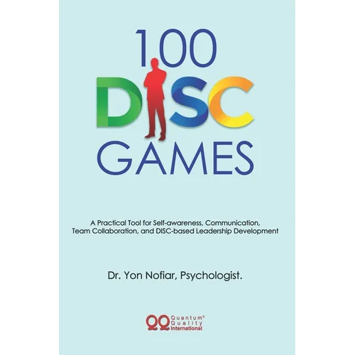 100 DISC Games: A Fun and Practical Toolkit to Unlock Personality, Leadership and Team Potential - Paperback