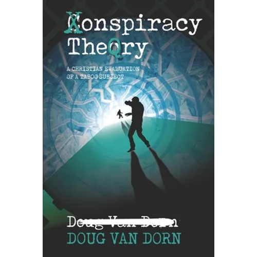 Conspiracy Theory: A Christian Evaluation of a Taboo Subject - Paperback