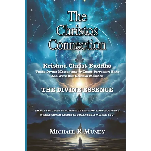 The Christos Connection: Krishna, Christ, Buddha. Three Divine Messengers of three different eras, all with one common message. The Divine Esse - Paperback