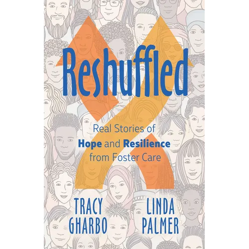 Reshuffled: Stories of Hope and Resilience from Foster Care - Paperback