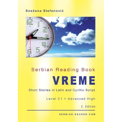 Serbian Reading Book "Vreme": Short Stories in Latin and Cyrillic Script, Level C1 = Advanced High, 2. Edition - Paperback