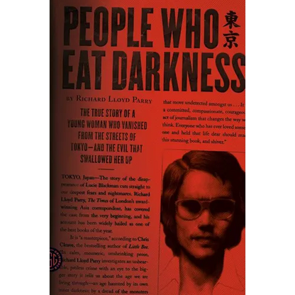 People Who Eat Darkness: The True Story of a Young Woman Who Vanished from the Streets of Tokyo--And the Evil That Swallowed Her Up - Paperback