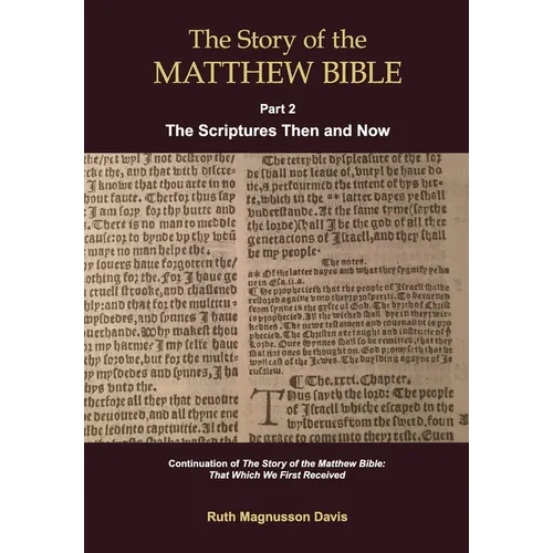The Story of the Matthew Bible: Part 2, The Scriptures Then and Now - Paperback
