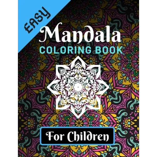 Easy Mandala Coloring Books for Children: Various Mandalas Designs Filled for Stress Relief, Meditation, Happiness and Relaxation - Lovely Coloring Bo - Paperback
