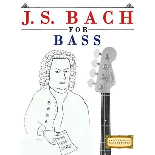 J. S. Bach for Bass: 10 Easy Themes for Bass Guitar Beginner Book - Paperback