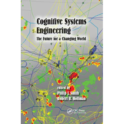 Cognitive Systems Engineering: The Future for a Changing World - Paperback