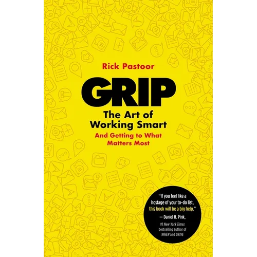 Grip: The Art of Working Smart (and Getting to What Matters Most) - Paperback
