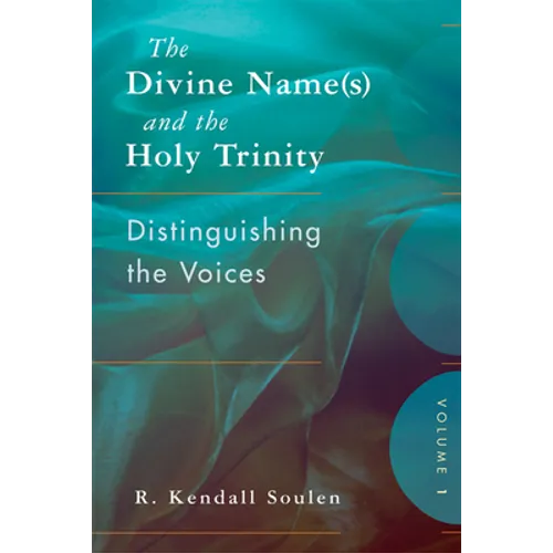 The Divine Name(s) and the Holy Trinity, Volume One: Distinguishing the Voices - Paperback