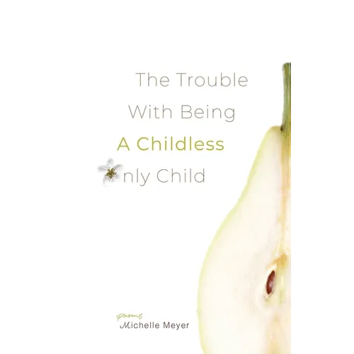The Trouble with Being a Childless Only Child - Paperback
