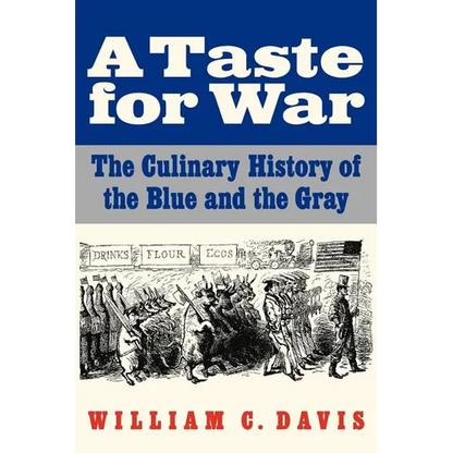 A Taste for War: The Culinary History of the Blue and the Gray - Paperback