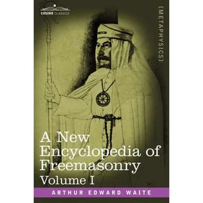 A New Encyclopedia of Freemasonry, Volume I - Paperback