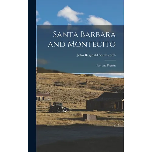 Santa Barbara and Montecito: Past and Present - Hardcover