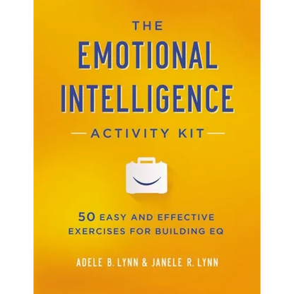 The Emotional Intelligence Activity Kit: 50 Easy and Effective Exercises for Building EQ - Paperback