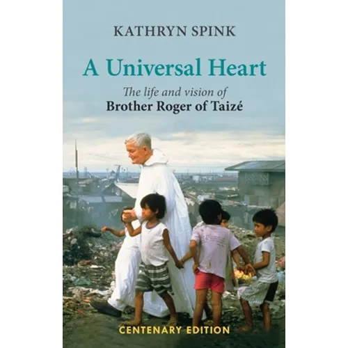 Universal Heart: The Life and Vision of Brother Roger of Taize - Paperback