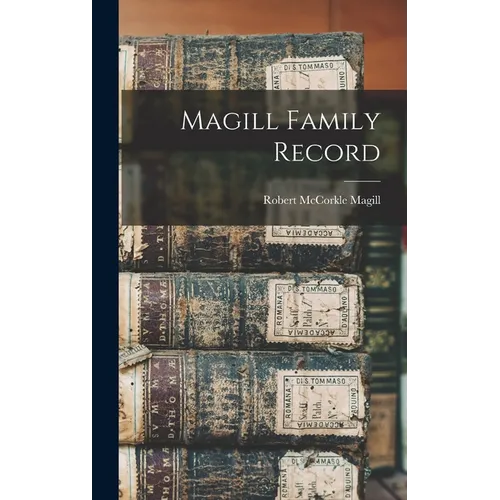 Magill Family Record - Hardcover