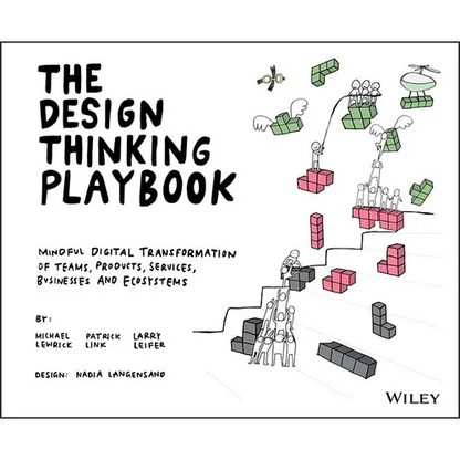 The Design Thinking Playbook: Mindful Digital Transformation of Teams, Products, Services, Businesses and Ecosystems - Paperback
