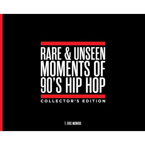 Rare & Unseen Moments of 90's Hip Hop Collector's Edition - Hardcover