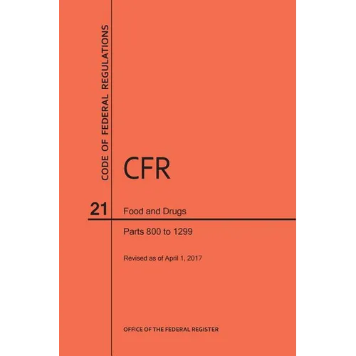Code of Federal Regulations Title 21, Food and Drugs, Parts 800-1299, 2017 - Paperback