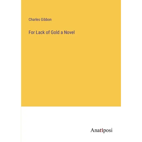 For Lack of Gold a Novel - Paperback