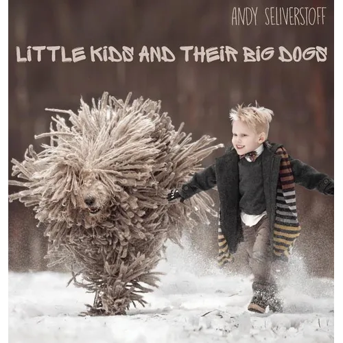 Little Kids and Their Big Dogs - Hardcover