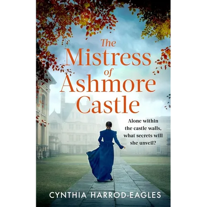 The Mistress of Ashmore Castle: An Unputdownable Period Drama for Fans of the Crown - Paperback