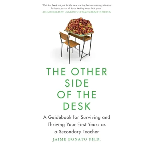The Other Side of the Desk: A Guidebook for Surviving and Thriving Your First Years as a Secondary Teacher - Paperback