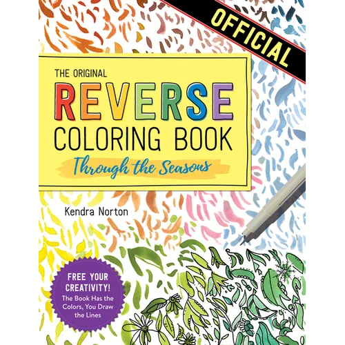 The Reverse Coloring Book(tm) Through the Seasons: The Book Has the Colors, You Make the Lines - Paperback