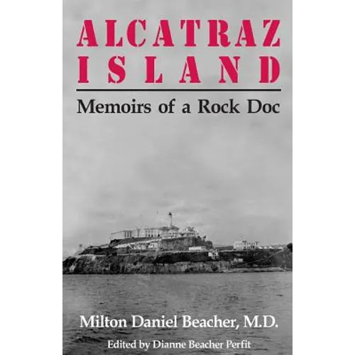 Alcatraz Island: Memoirs of a Rock Doc - Paperback
