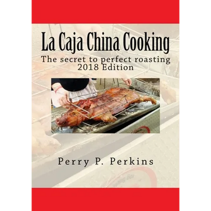 La Caja China Cooking: The secret to perfect roasting - Paperback