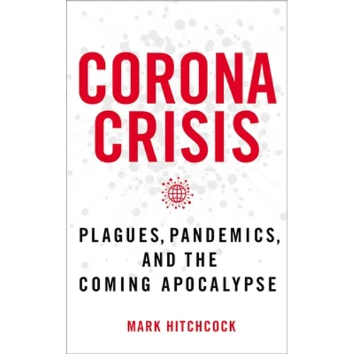 Corona Crisis: Plagues, Pandemics, and the Coming Apocalypse - Paperback