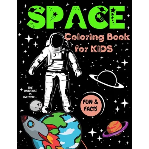 Space Coloring Book for Kids: Great Outer Space Coloring with Planets, Rockets, Astronauts, Aliens, Meteors, Space Ships and More Fun and Facts Childr - Paperback