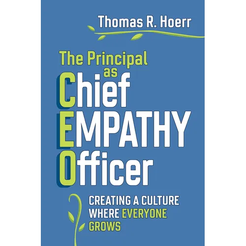 The Principal as Chief Empathy Officer: Creating a Culture Where Everyone Grows - Paperback