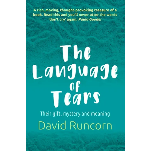 The Language of Tears: Their Gift, Mystery and Meaning - Paperback