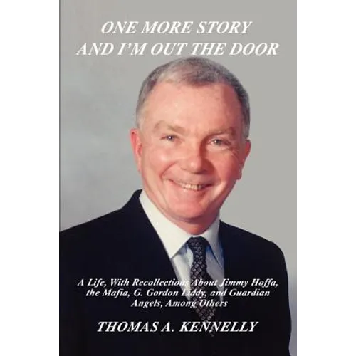 One More Story and I'm Out the Door: A Life, with Recollections about Jimmy Hoffa, the Mafia, G. Gordon Liddy, and Guardian Angels, Among Others - Paperback