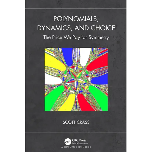 Polynomials, Dynamics, and Choice: The Price We Pay for Symmetry - Paperback