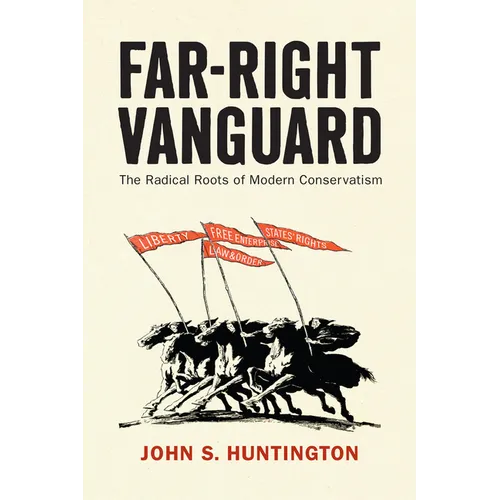 Far-Right Vanguard: The Radical Roots of Modern Conservatism - Paperback