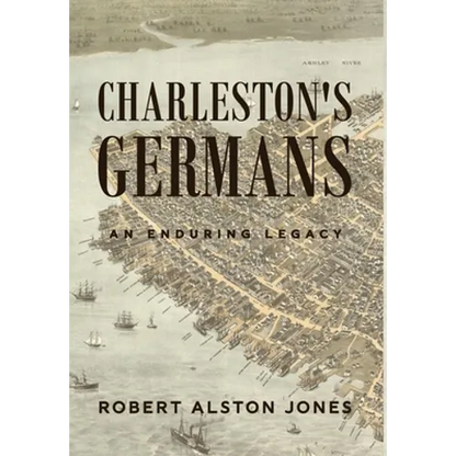 Charleston's Germans: An Enduring Legacy - Hardcover