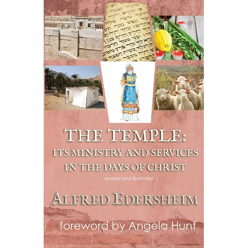 The Temple: Its Ministry and Services in the Days of Christ, Revised and Illustrated - Paperback