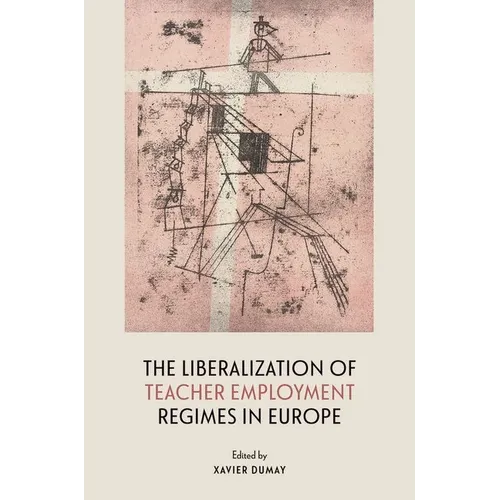 The Liberalization of Teacher Employment Regimes in Europe - Hardcover