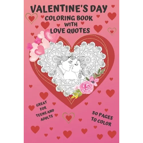 Valentine's Day: Coloring Book with LOVE QUOTES: Great, romantic gift with mandala, couples in love and cute animals illustrations. Surprise her! - Paperback