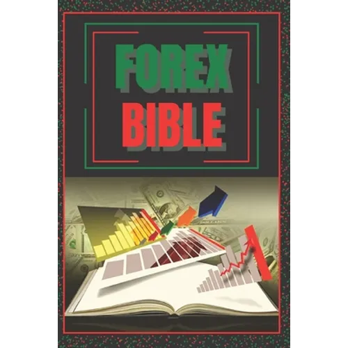 Forex Bible: SUPER POWERFUL GUIDE to becoming a FOREX expert! - Paperback