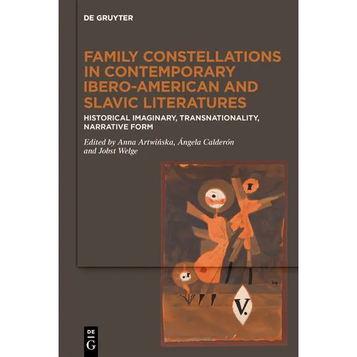 Family Constellations in Contemporary Ibero-American and Slavic Literatures: Historical Imaginary, Transnationality, Narrative Form - Hardcover