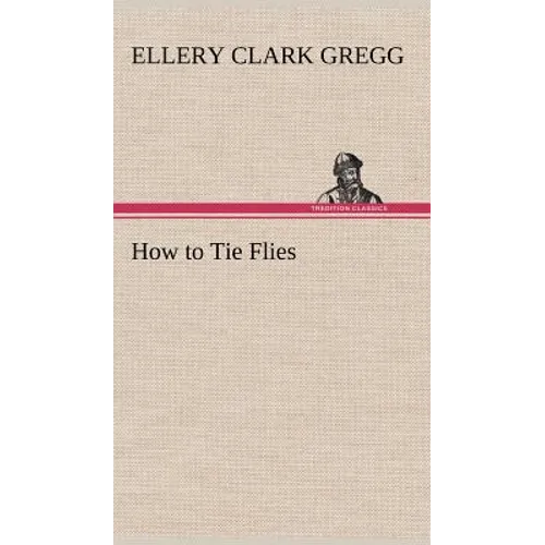 How to Tie Flies - Hardcover